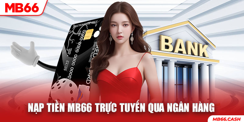 Nạp tiền MB66 qua trực tiếp qua thẻ ngân hàng