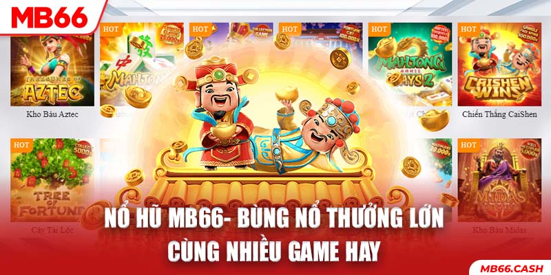 Giới thiệu sảnh game nổ hũ tại MB66