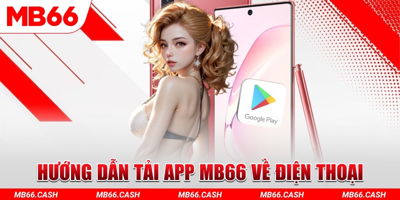 Hướng dẫn tải app MB66 về điện thoại nhanh chóng 