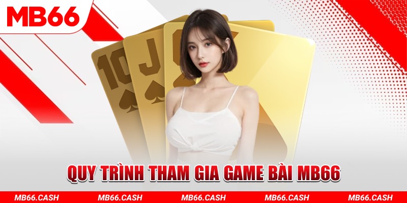 Quy trình truy cập và săn thưởng tại game bài MB66