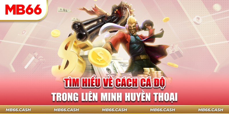 Tìm hiểu về cách cá độ trong liên minh huyền thoại