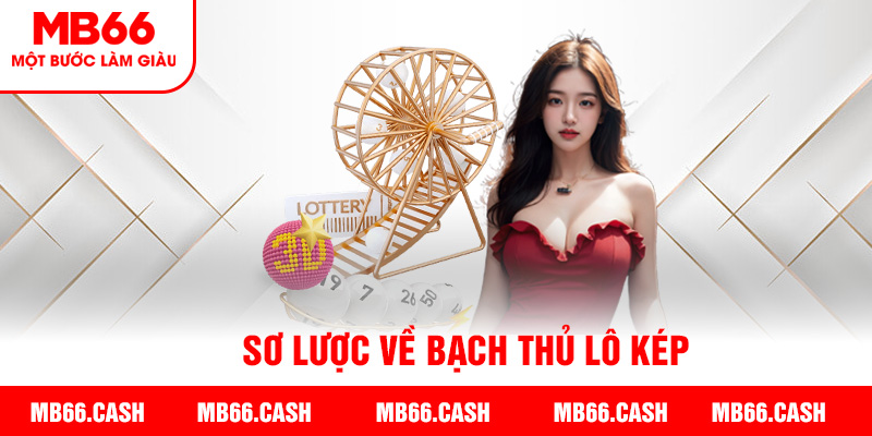 Khái niệm sơ lược về bạch thủ lô kép